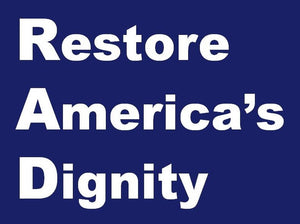 Restore America&#39;s Dignity